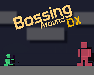 Bossing Around DX