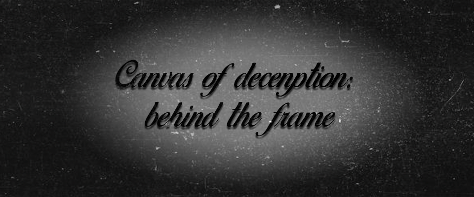 Canvas of Deception: Behind the Frame