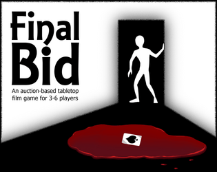 Final Bid   - A tabletop film game that uncovers the plot using an auction. 