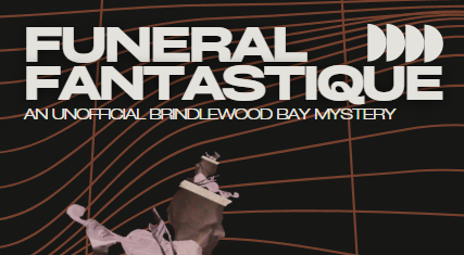 Funeral Fantastique: An unofficial Brindlewood Bay Mystery