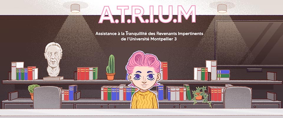 A.T.R.I.U.M. - Assistance à la Tranquillité des Revenants Impertinents de l'Université Montpellier 3