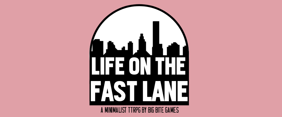 Life In The Fast Lane: A Minimalist TTRPG