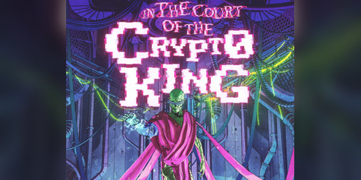 Cover image for In the Court of the Crypto King