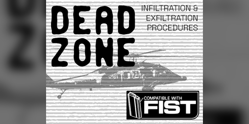 Cover image for DEAD ZONE - Infiltration & Exfiltration Procedures for FIST
