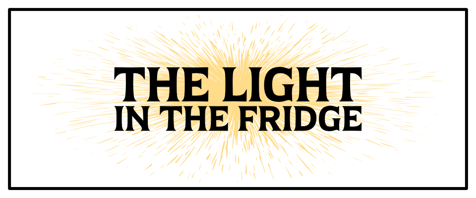 The Light in the Fridge