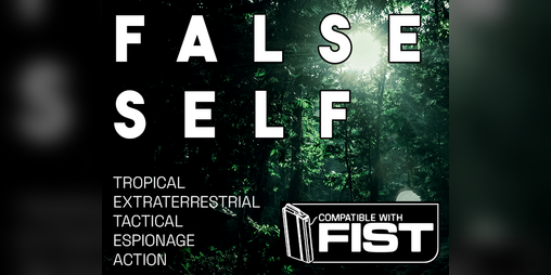 Cover image for FALSE SELF - Tropical Extraterrestrial Espionage Action for FIST