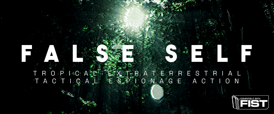 FALSE SELF - Tropical Extraterrestrial Espionage Action for FIST