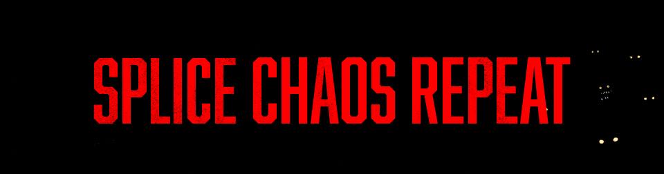 Splice Chaos Repeat