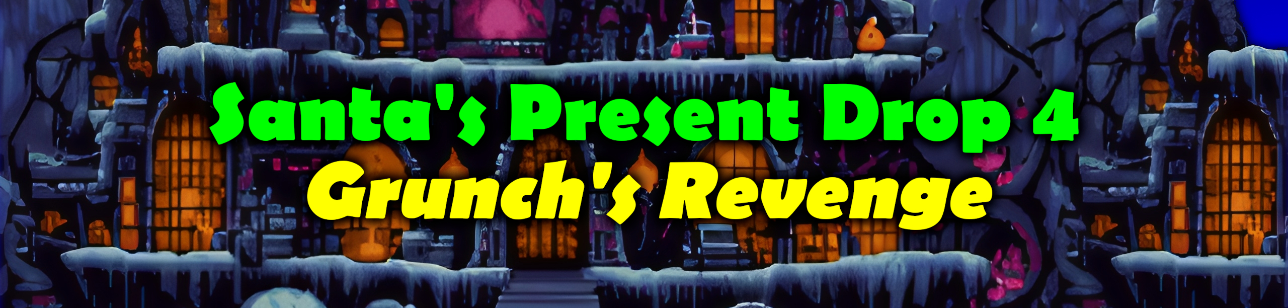 Santas Present Drop 4 - Grunch's Revenge