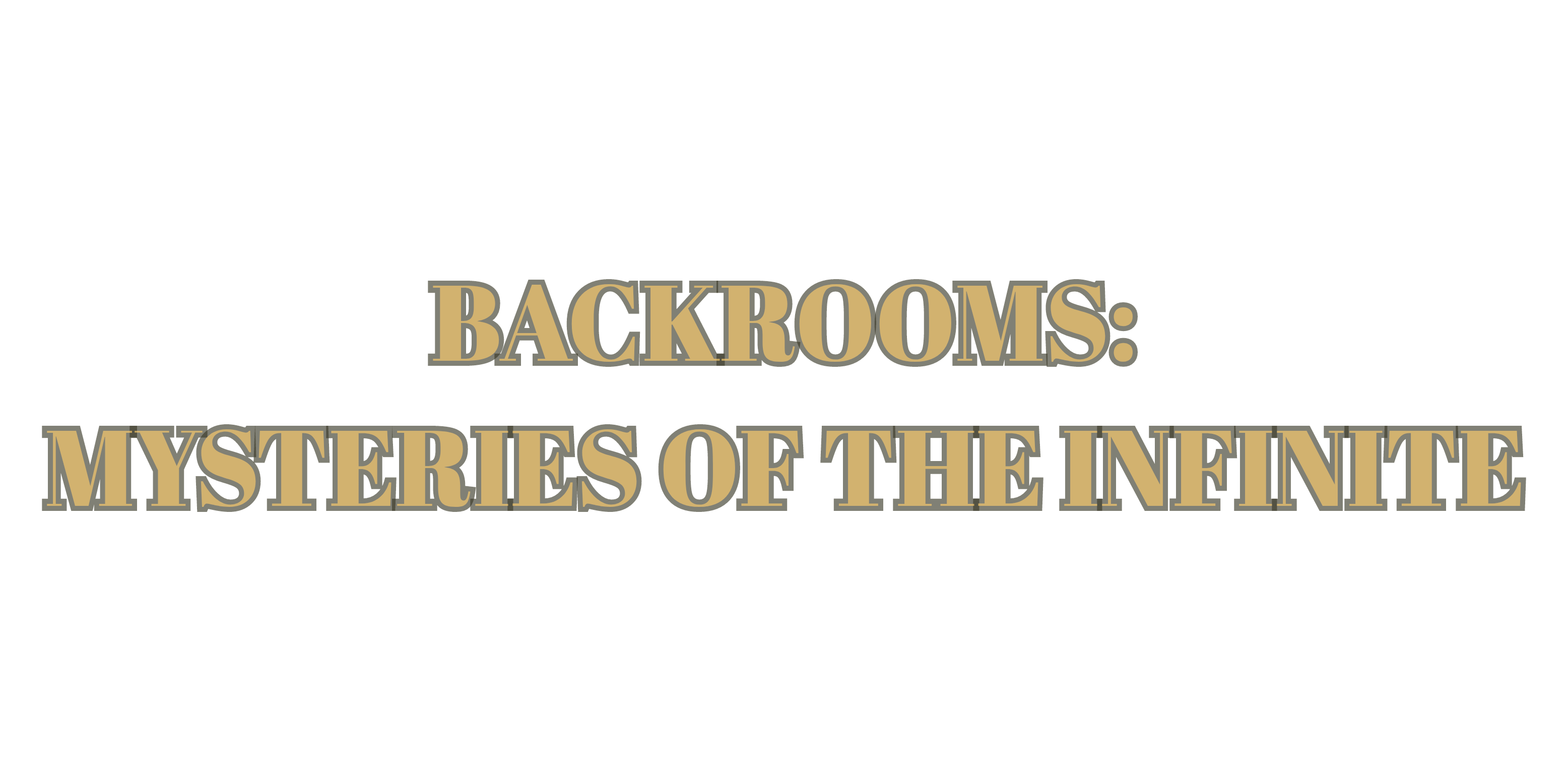 Backrooms: Mysteries Of The Infinite