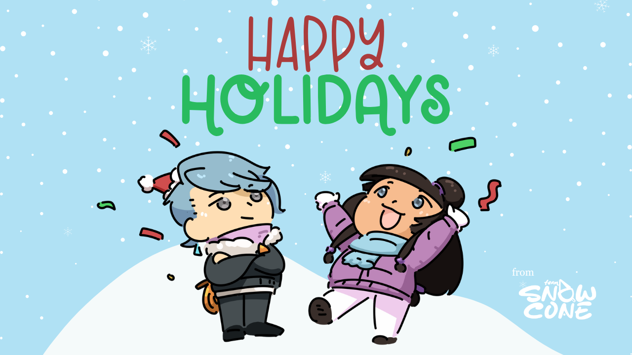 Happy Holidays from Team Snowcone