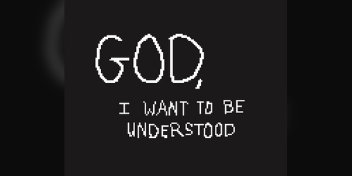 Cover image for GOD, I WANT TO BE UNDERSTOOD