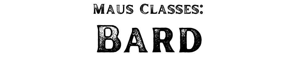 Maus Classes: Bard