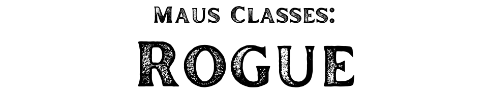 Maus Classes: Rogue