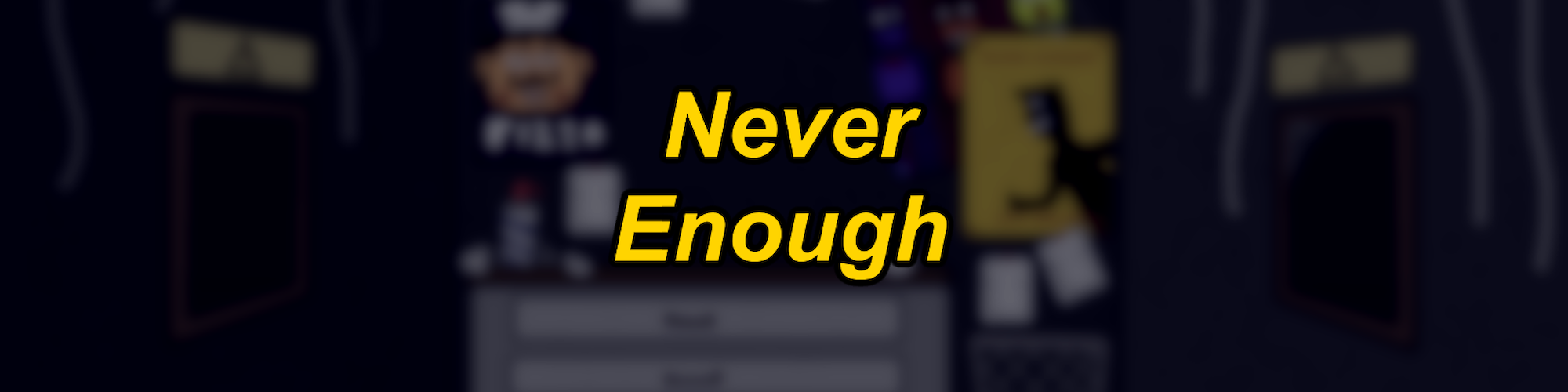 Never Enough (FNaF Fangame)