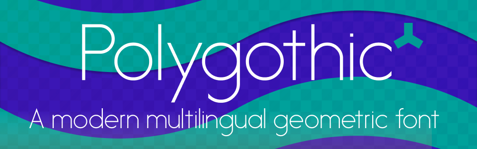 Polygothic - Multilingual geometric sans-serif font