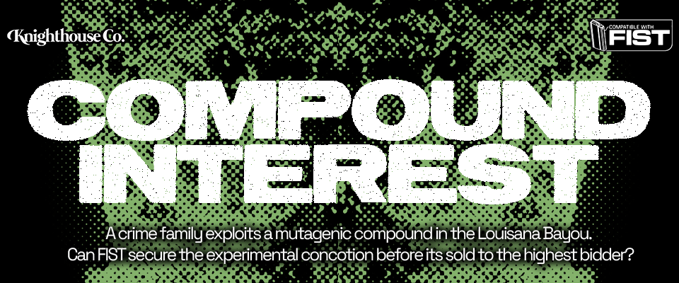 COMPOUND INTEREST - A trifold mission for FIST: Ultra Edition