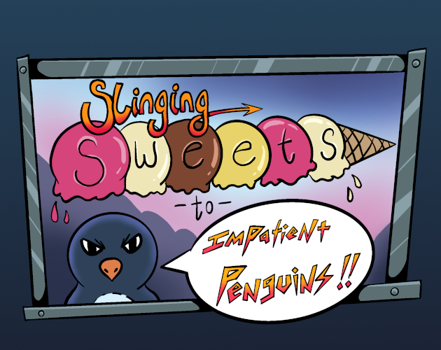 Slinging Sweets to Impatient Penguins