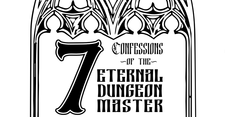 7 Confessions of the Eternal Dungeon Master