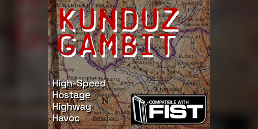 Cover image for KUNDUZ GAMBIT - Afghanistan Ambush (with Aliens) for FIST