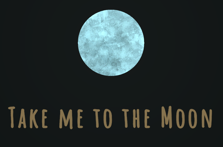 Take Me To The Moon