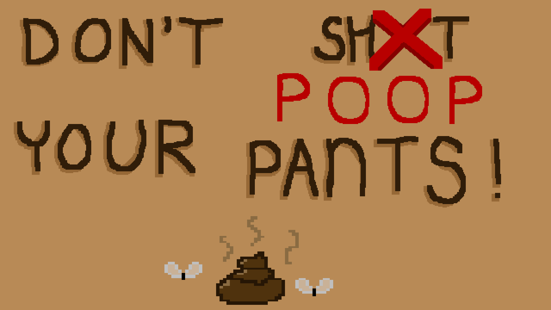 Don't Poop Your Pants