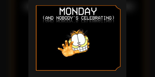 Cover image for Monday (And Nobody's Celebrating)