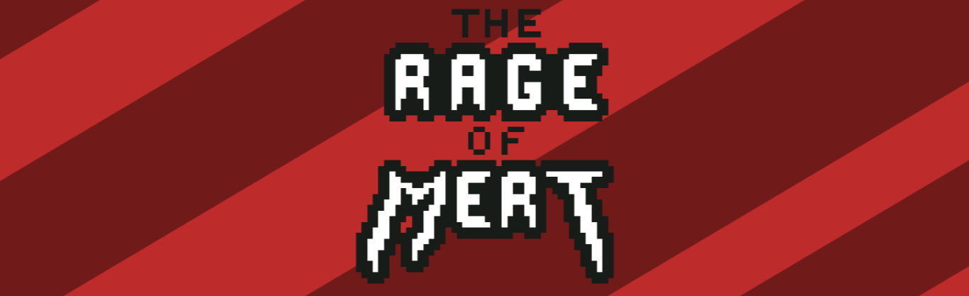 The Rage of Mert