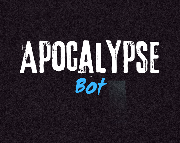Apocalypse Bot by Lazuli_Dev for Horror Hatch 7-DAY CHALLENGE #45 - itch.io