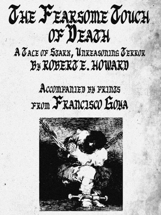 The Fearsome Touch of Death by Robert E. Howard with Prints from Goya