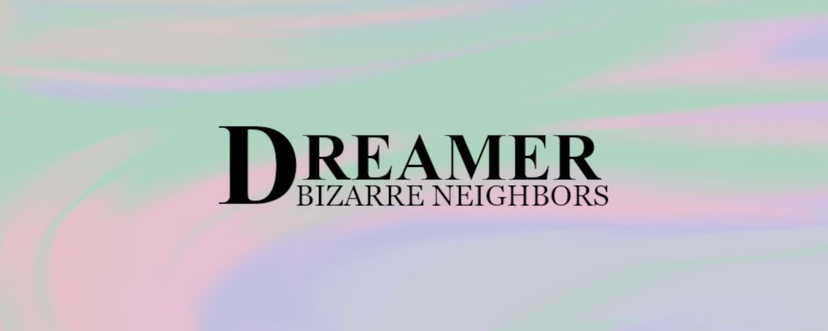 Dreamer: Bizarre Neighbors