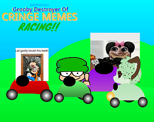 Grooby The Destroyer Of Cringe Memes Racing