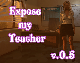 Expose My Teacher v 0.5 (A Wife And Mother fan game) Unreal Engine