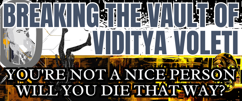 Breaking the Vault of Viditya Voleti