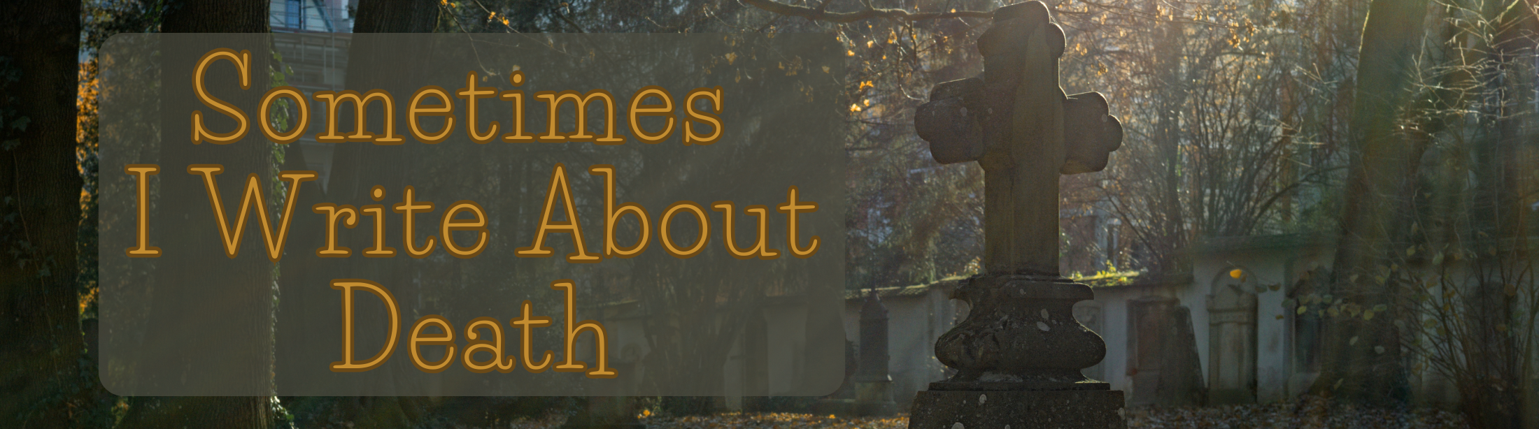 Sometimes I Write About Death