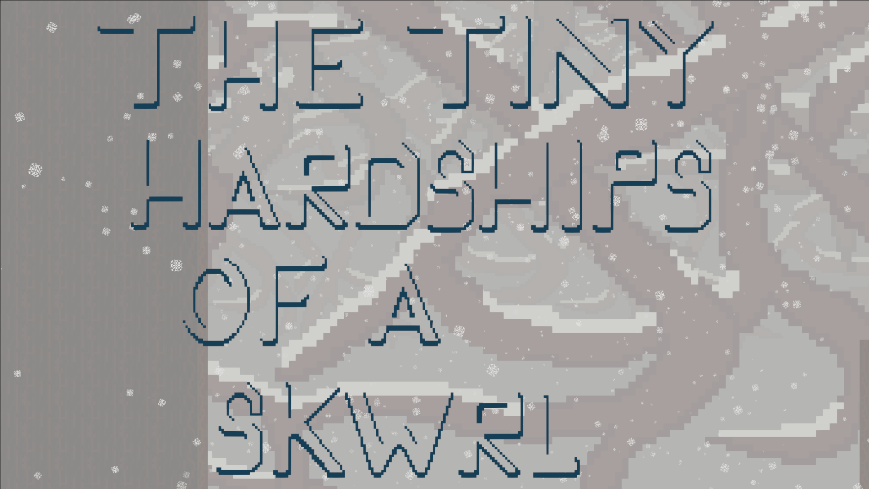 The Tiny Hardships of a Skwrl