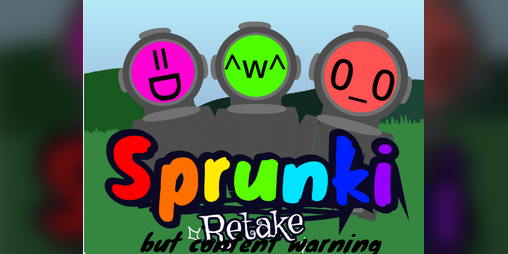 Cover image for Sprunki retake but content warning