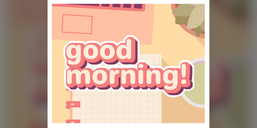 Cover image for good morning!