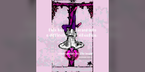 Cover image for THIS HAS TURNED INTO A DIFFICULT SITUATION: PSALMS FOR THE BOUND