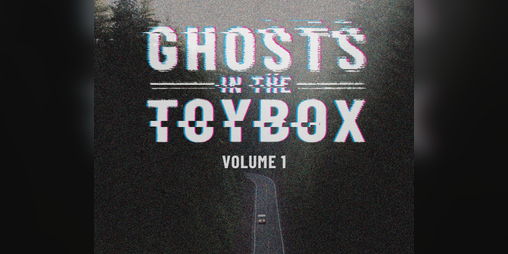 Cover image for Ghosts in the Toybox: Volume One