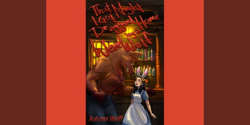 Cover image for That Night I Got Dragged Home By A Werewolf