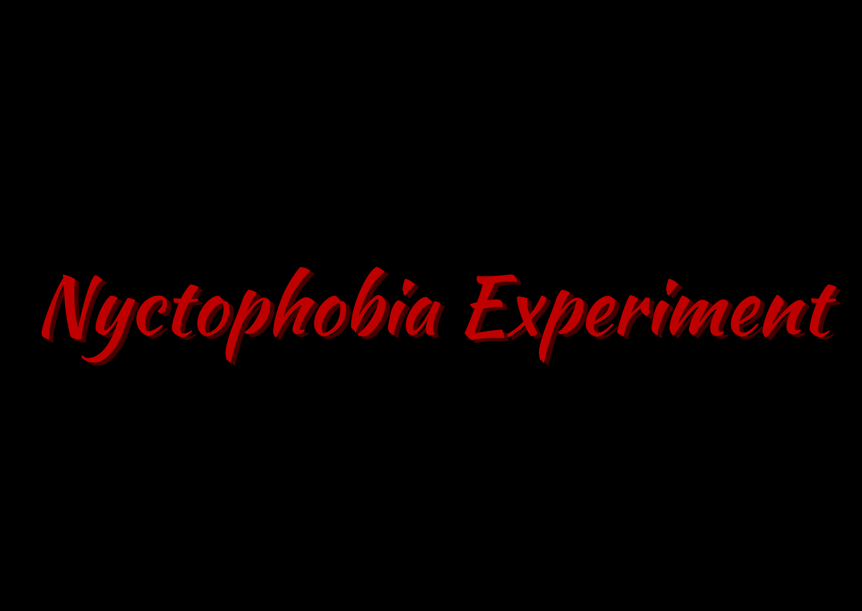 Nyctophobia Experiment