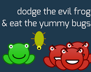 dodge the evil frogs & eat the yummy bugs