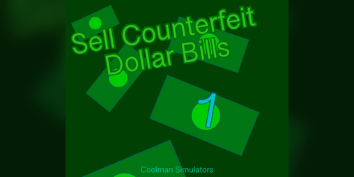 Cover image for Sell Counterfeit Dollar Bills Simulator