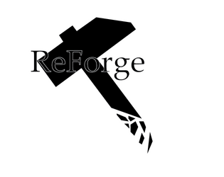 ReForge   - Break Down The Old Magic To Create Something New 