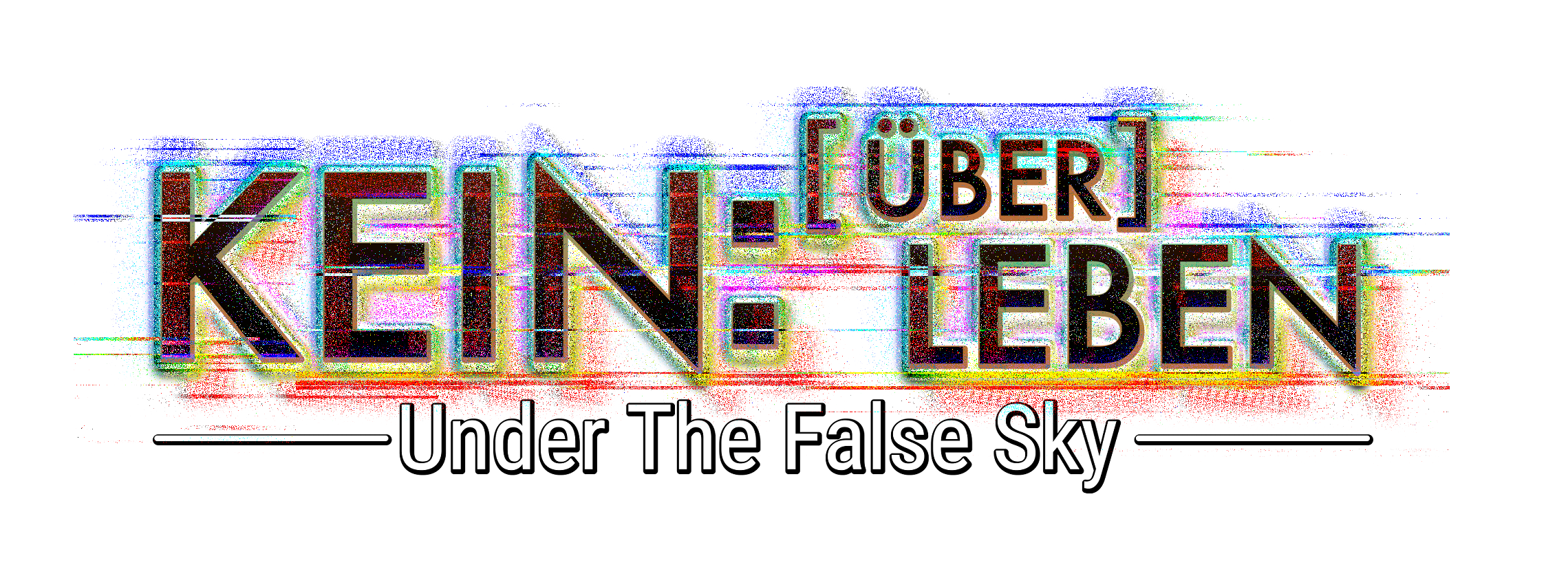 UNDER THE FALSE SKY | Kein:[Über]Leben