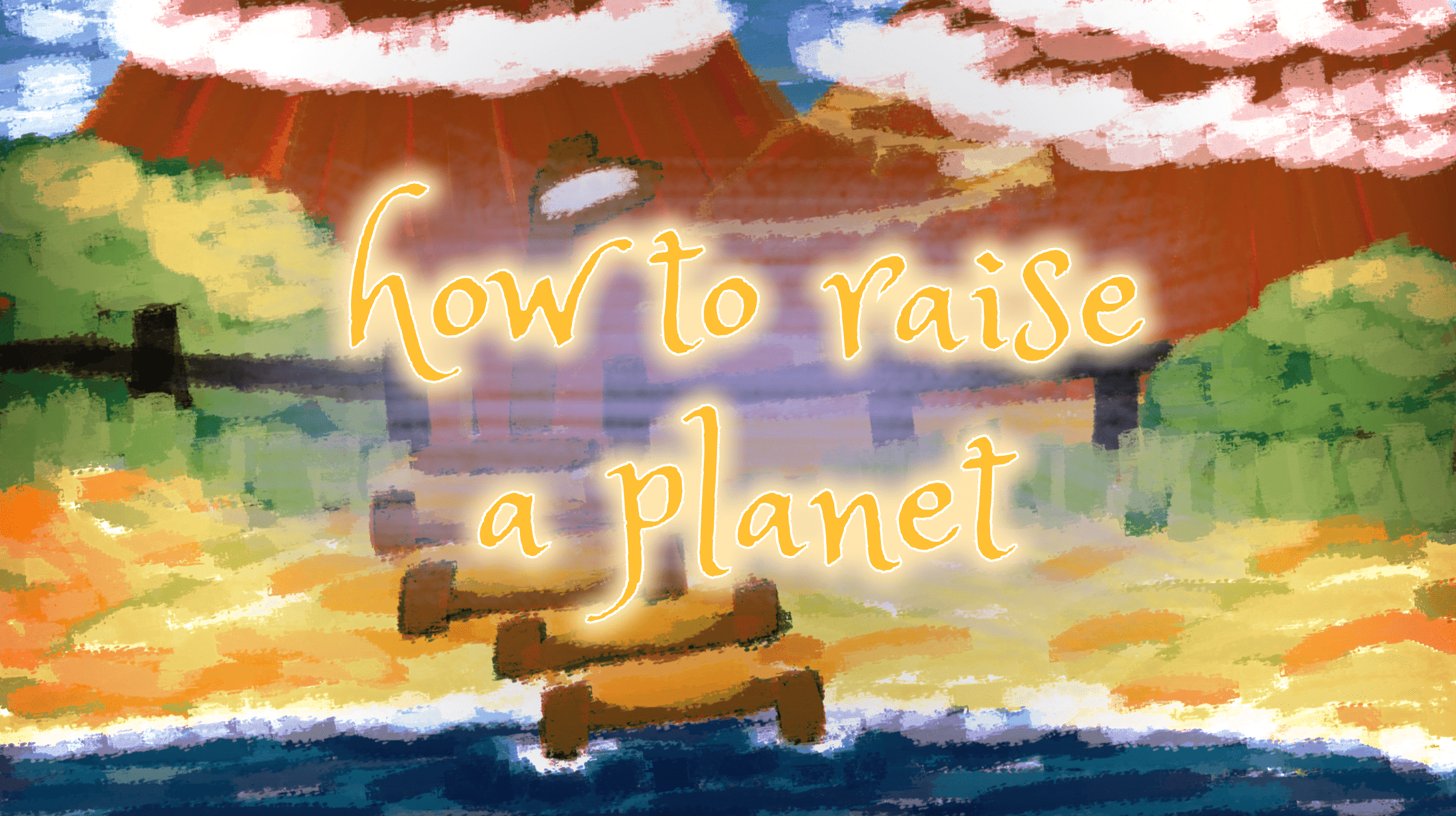 How to Raise a Planet