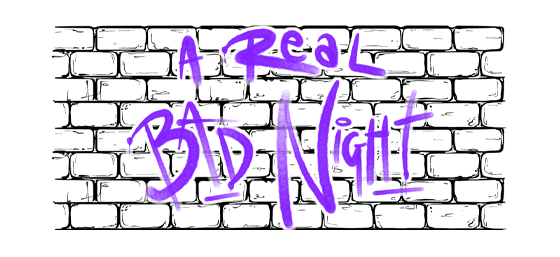 A Real Bad Night