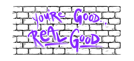 You're Good... Real Good