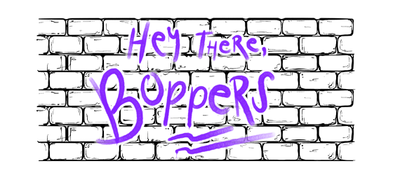 Hey There, Boppers